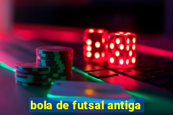 bola de futsal antiga